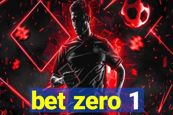 bet zero 1
